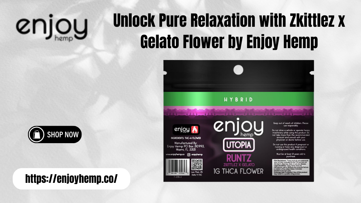 Unlock Pure Relaxation with Zkittlez x Gelato Flower by Enjoy Hemp