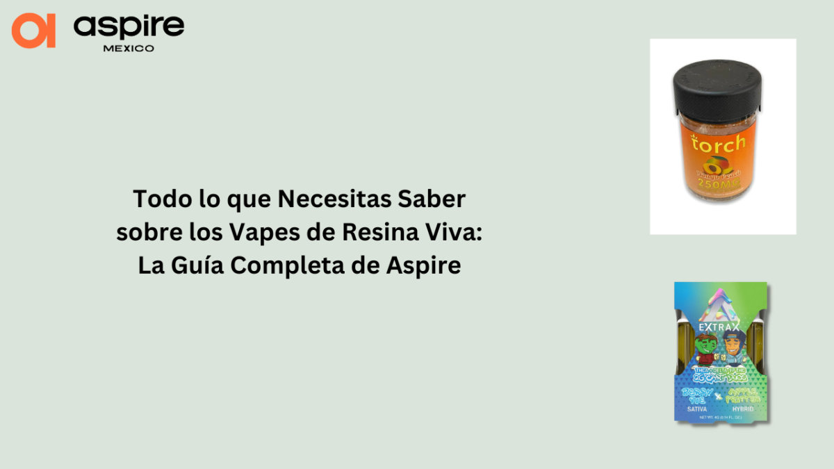 Todo lo que Necesitas Saber sobre los Vapes de Resina Viva: La Guía Completa de Aspire