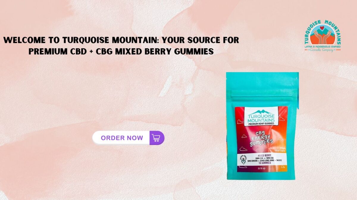 Welcome to Turquoise Mountain: Your Source for Premium CBD + CBG Mixed Berry Gummies