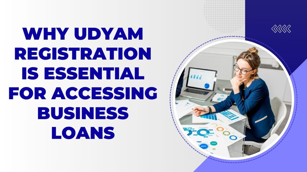 Why Udyam Registration is Essential for Accessing Business Loans