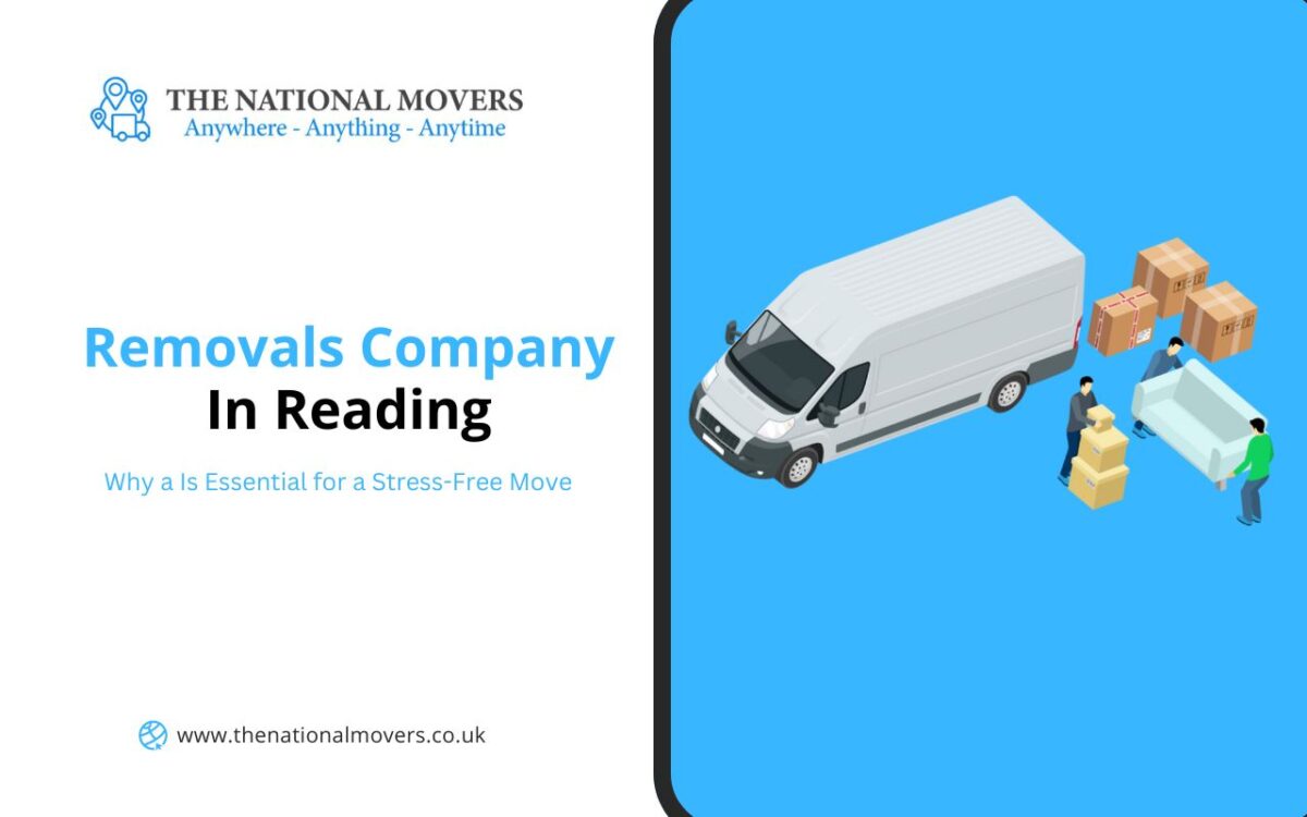 Why a Removals Company in Reading Is Essential for a Stress-Free Move