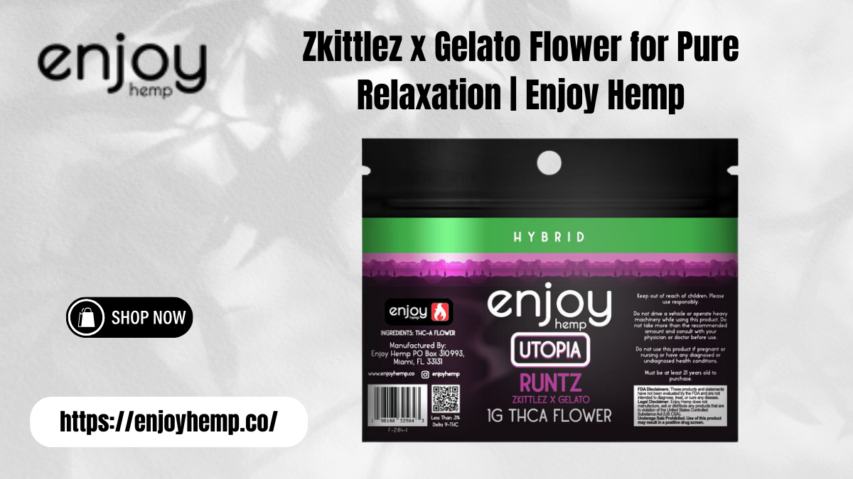 Zkittlez x Gelato Flower for Pure Relaxation | Enjoy Hemp