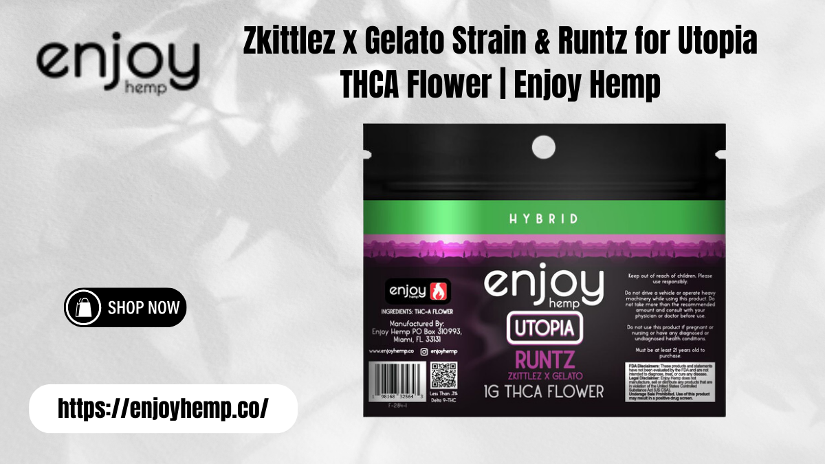 Zkittlez x Gelato Strain & Runtz for Utopia THCA Flower | Enjoy Hemp