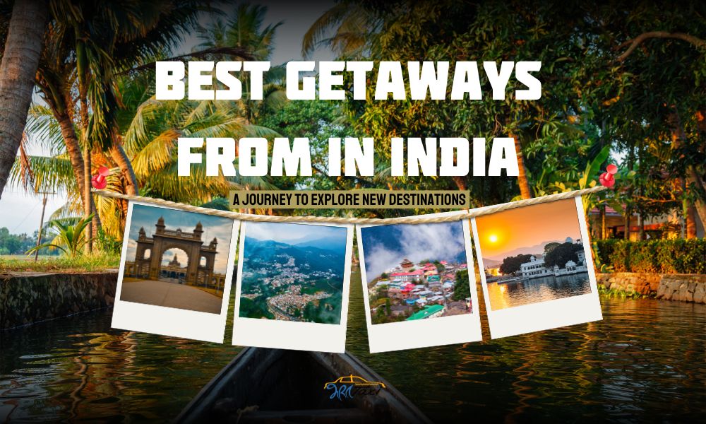 Best Getaways in India: Unforgettable Destinations for a Perfect Escape