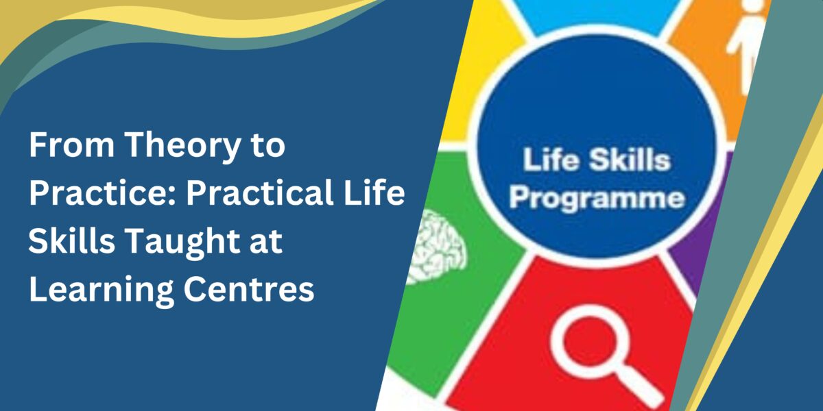 From Theory to Practice: Practical Life Skills Taught at Learning Centres