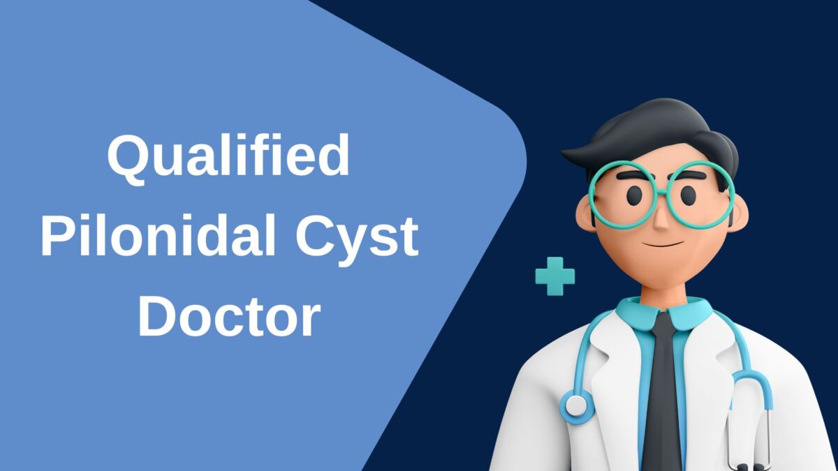 qualified pilonidal cyst doctor