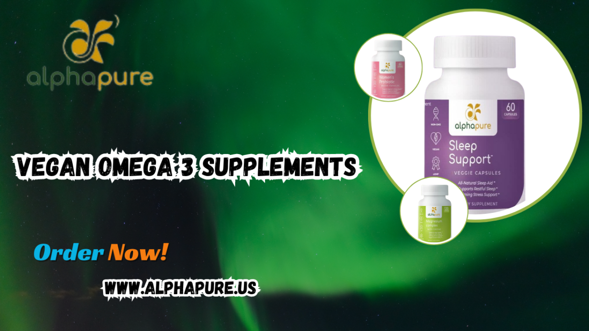 Discover the Power of Vegan Omega 3 Supplements for Optimal Health | Alpha Pure