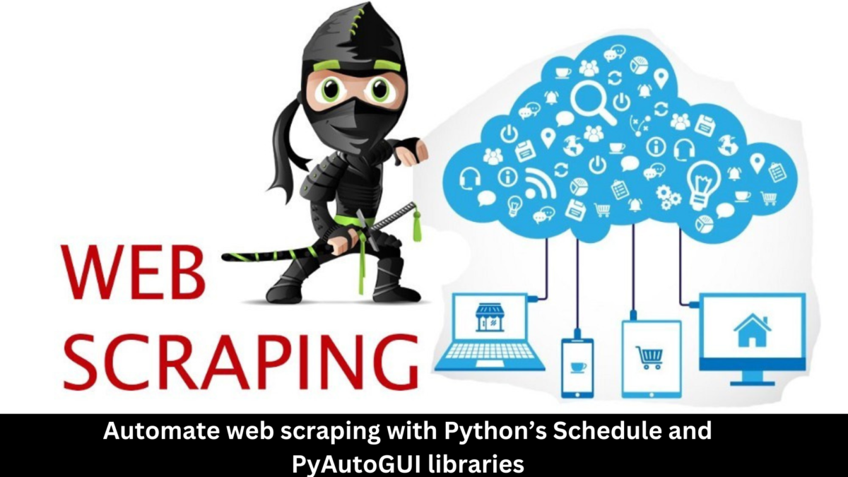 Automate web scraping with Python’s Schedule and PyAutoGUI libraries