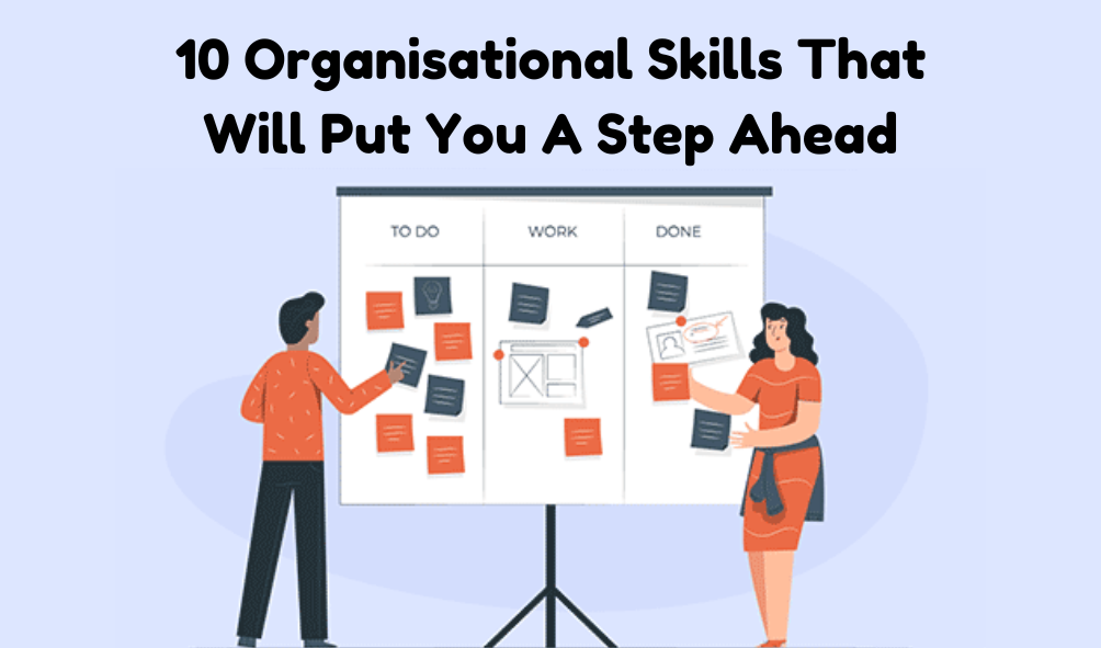 10 Organisational Skills That Will Put You A Step Ahead