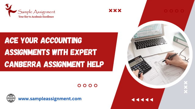 Ace Your Accounting Assignments With Expert Canberra Assignment Help