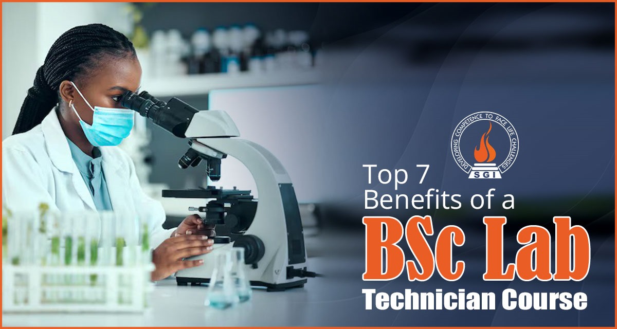 Top 7 Benefits of a BSc Lab Technician Course