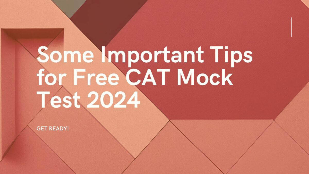 Some Important Tips for Free CAT Mock Test 2024