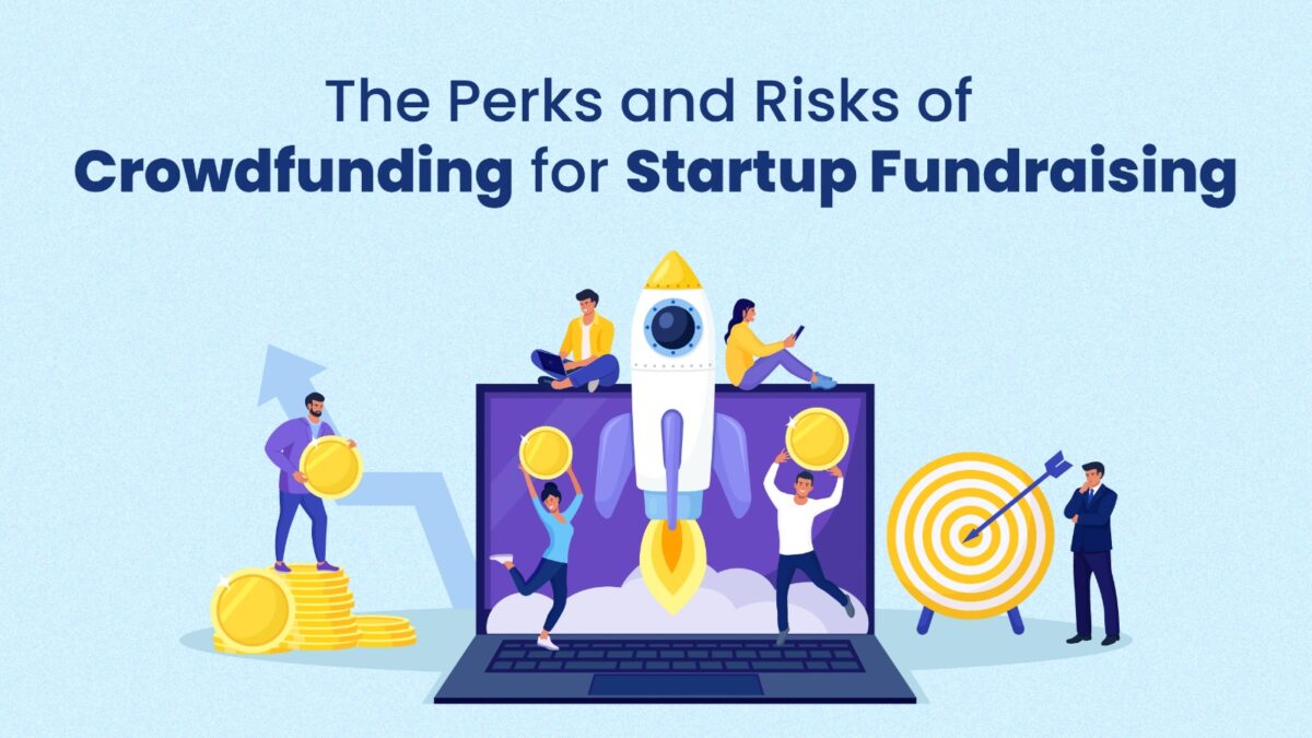 The Perks and Risks of Crowdfunding for Startup Fundraising