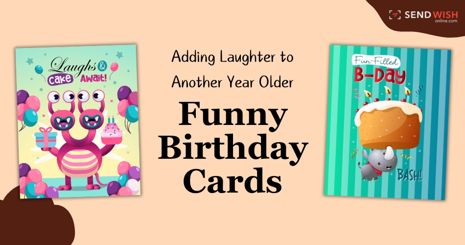 Funny birthday cards; how humor gets added to birthday