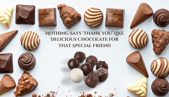 Nothing Says ‘Thank You’ Like Delicious Chocolate for That Special Friend