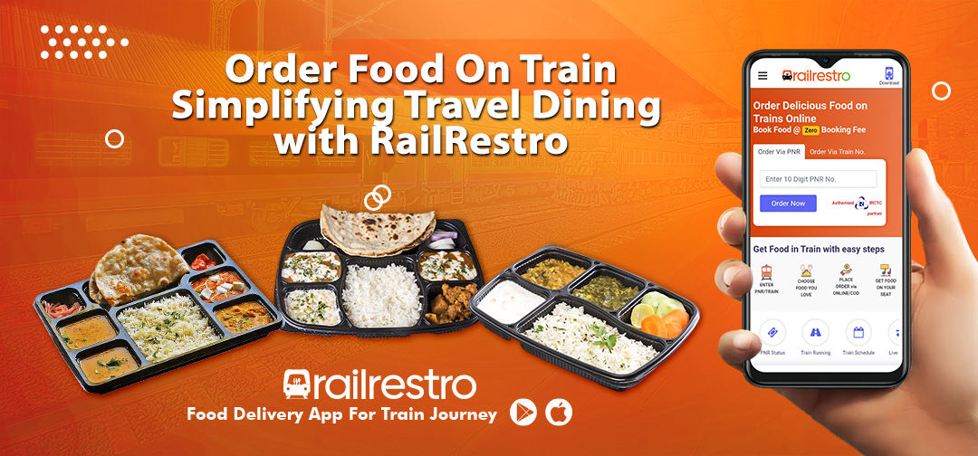 Order Food On Train: Simplifying Travel Dining with RailRestro