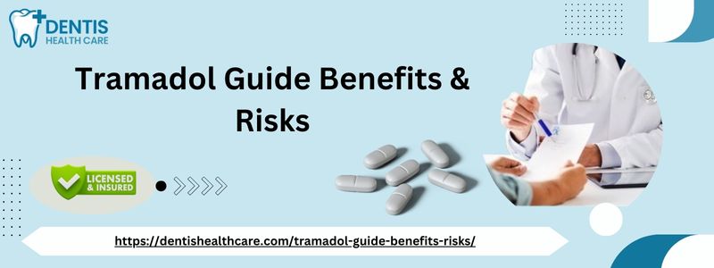 Tramadol Guide Benefits & Risks