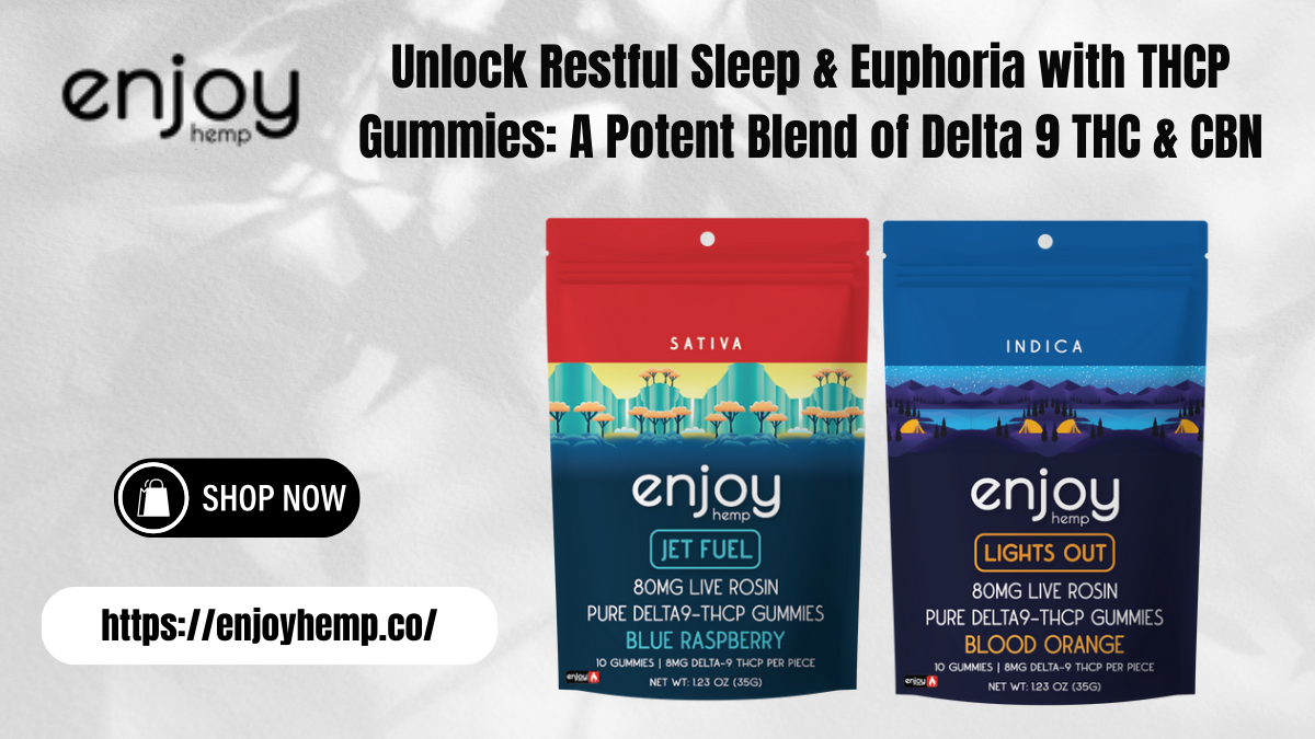 Unlock Restful Sleep & Euphoria with THCP Gummies: A Potent Blend of Delta 9 THC & CBN