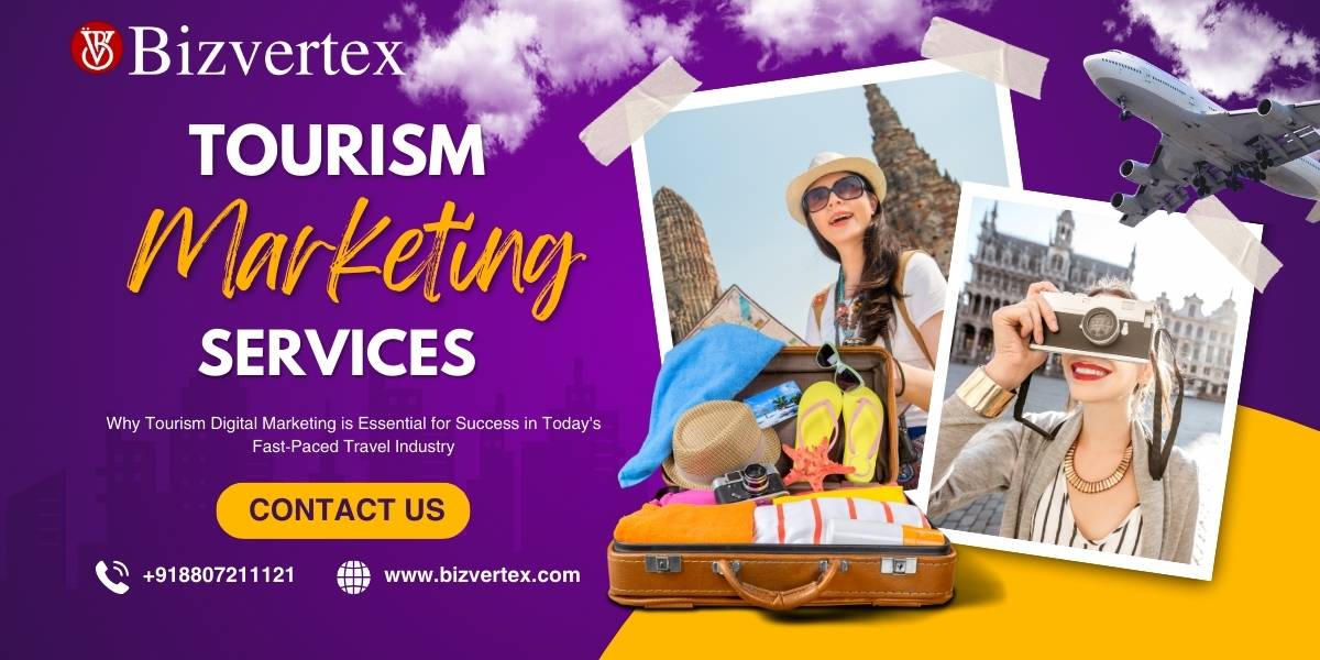 Why Tourism Digital Marketing is Essential for Success in Today’s Fast-Paced Travel Industry