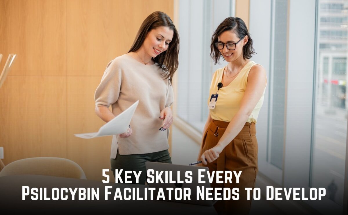 Skills Every Psilocybin Facilitator Needs