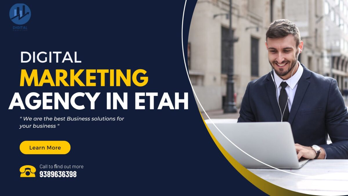 The Best Digital Marketing Agency in Etah: Your Guide to Choosing the Right Partner