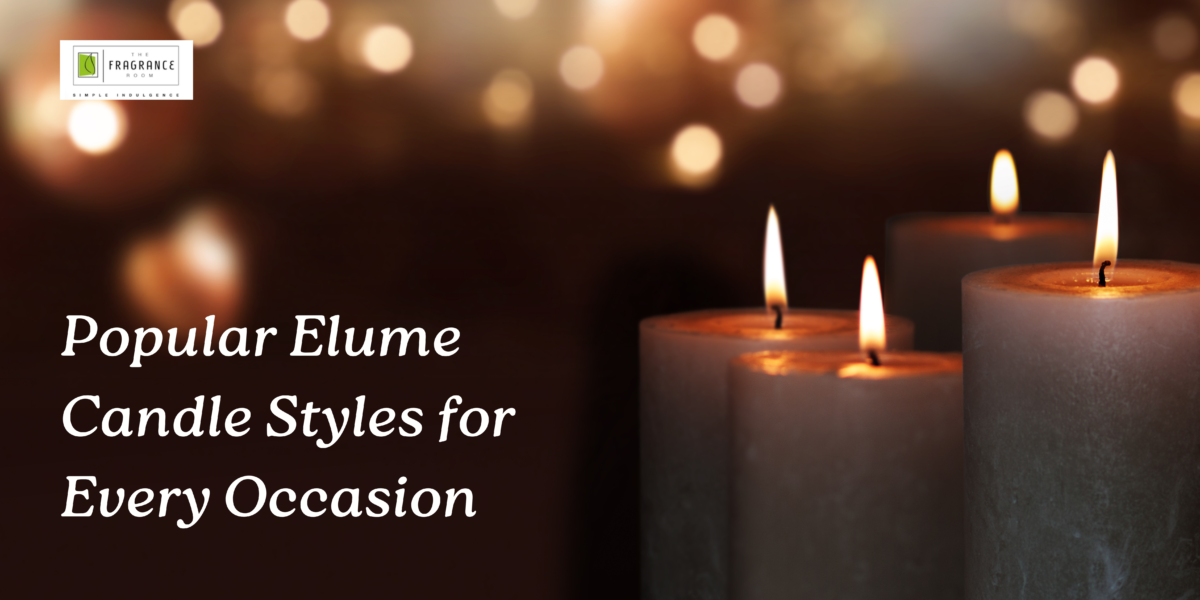 Popular Elume Candle Styles for Every Occasion