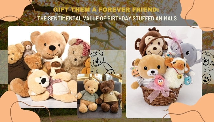 Gift Them a Forever Friend: The Sentimental Value of Birthday Stuffed Animals