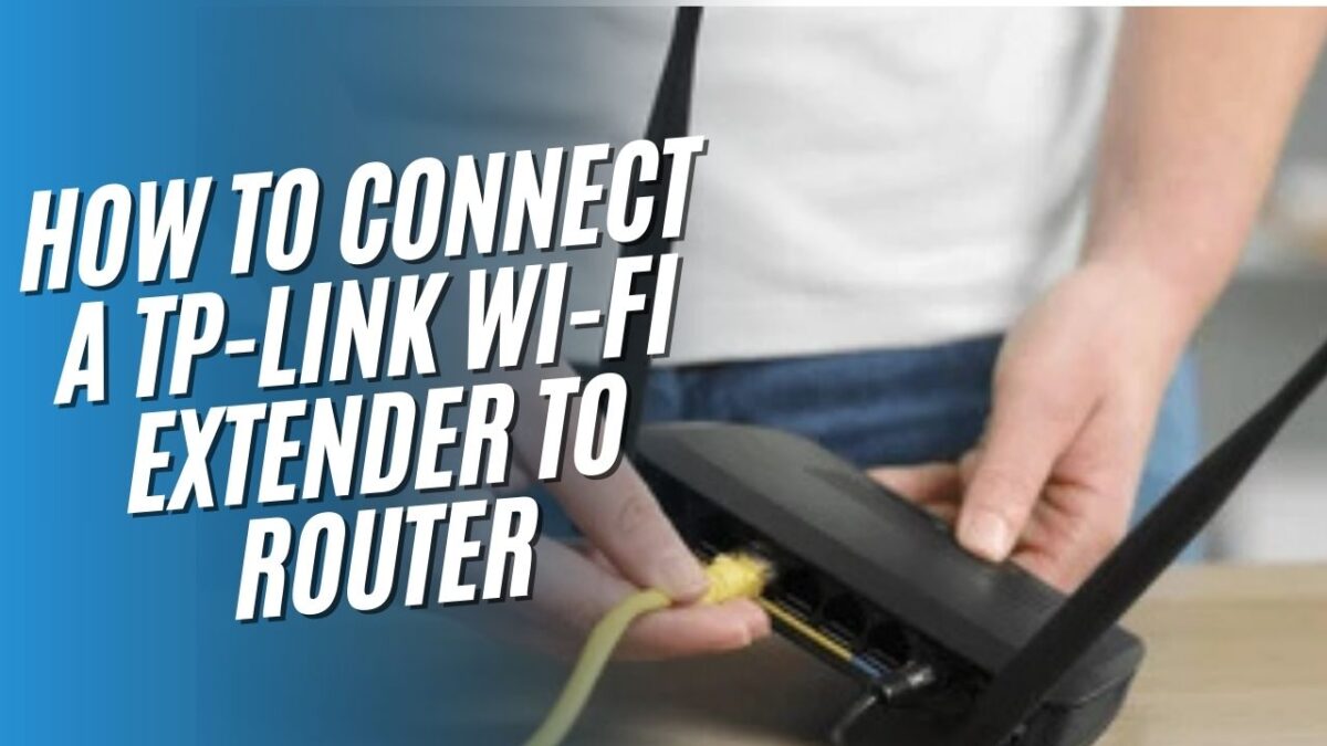 connect tplink wifi extender to router