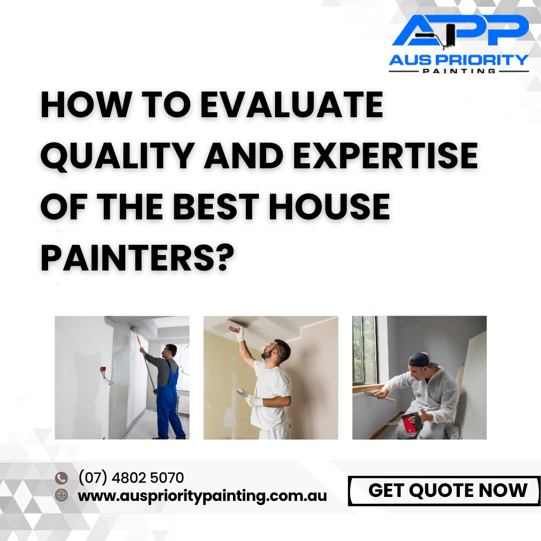 How to Evaluate Quality and Expertise of The Best House Painters?