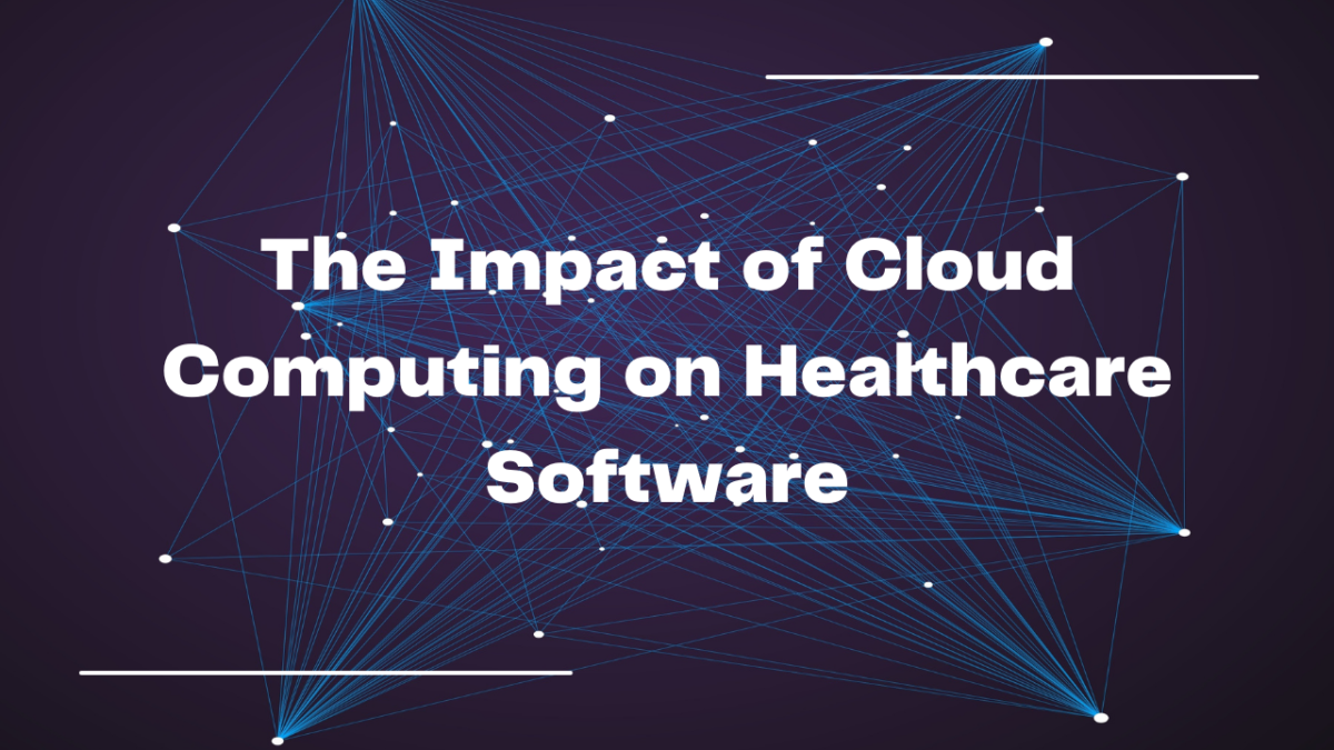 The Impact of Cloud Computing on Healthcare Software