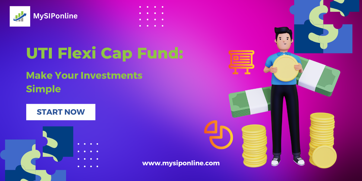 UTI Flexi Cap Fund: Make Your Investments Simple