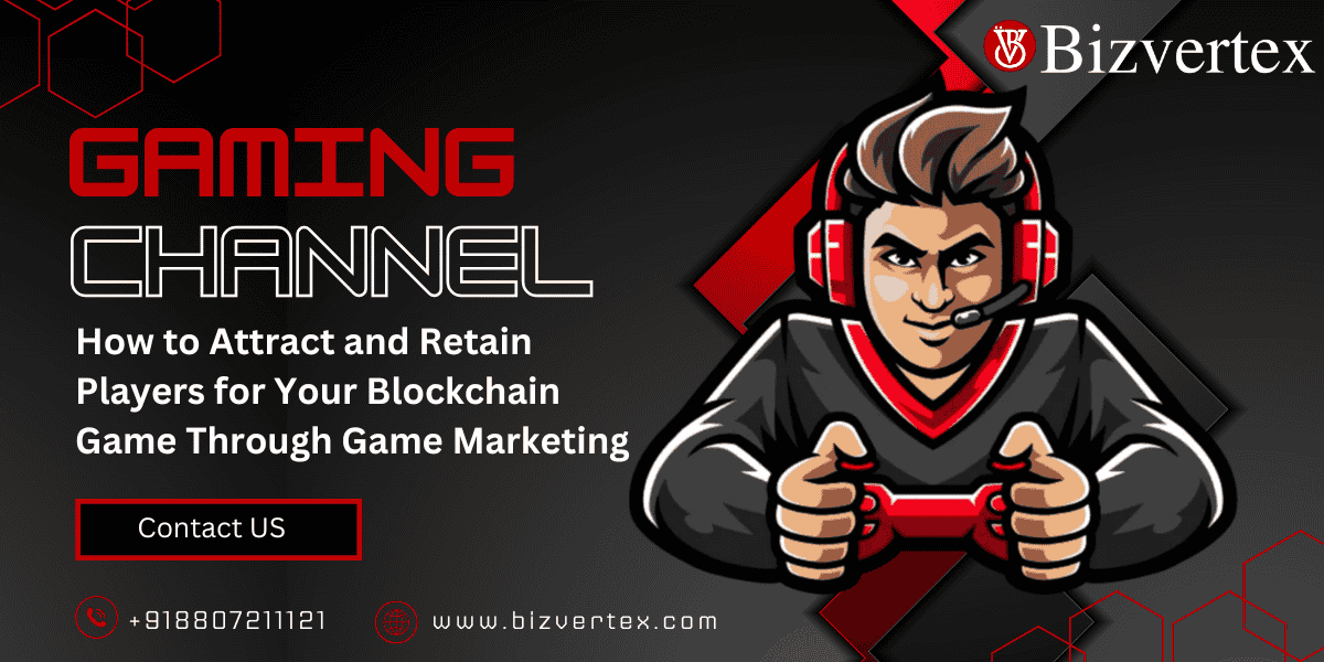 How to Attract and Retain Players for Your Blockchain Game Through Game Marketing