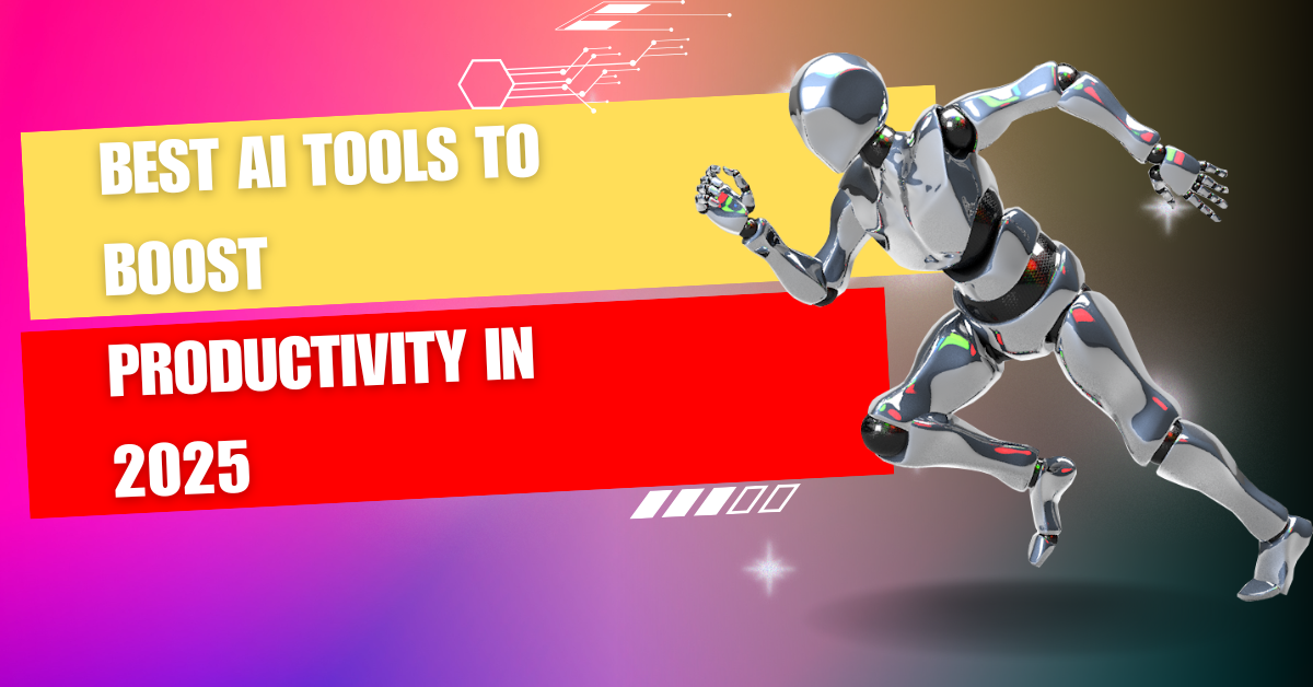 Best AI Tools to Boost Productivity in 2025