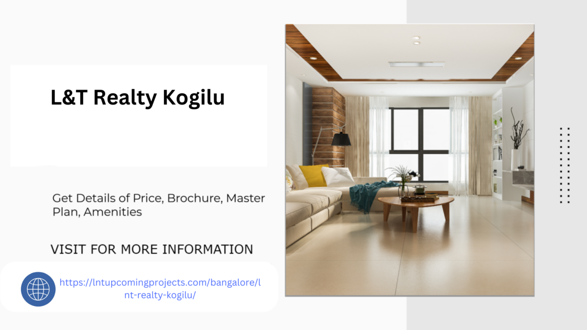 L&T Realty Kogilu A Modern Lifestyle in Bangalore