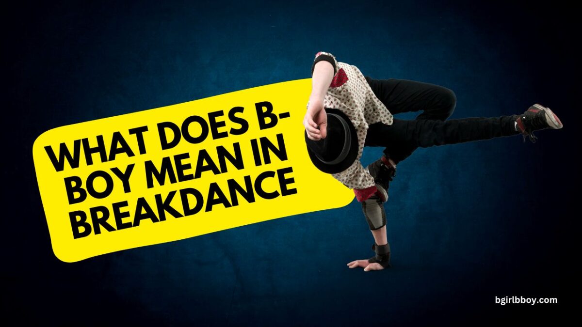 What Does B-Boy Mean in Breakdance? B-Boy Defined