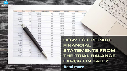 How to Prepare Financial Statements from the Trial Balance Export in Tally