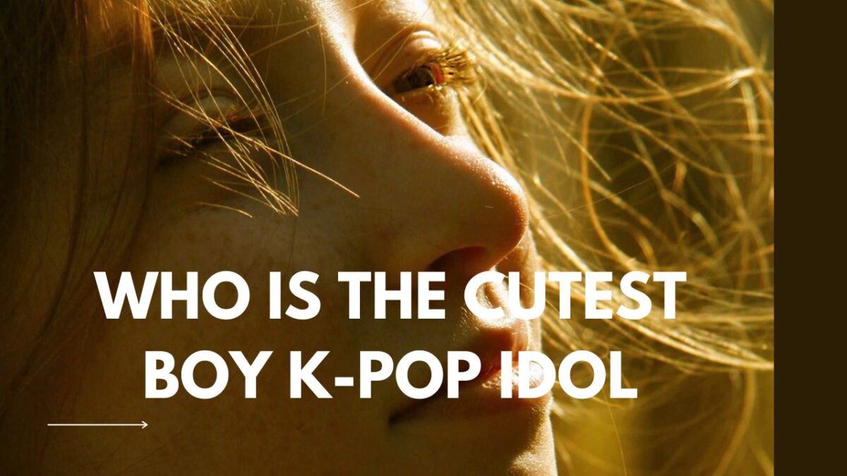 Who is the Cutest Boy K-pop Idol – Is Your Favorite on the List?