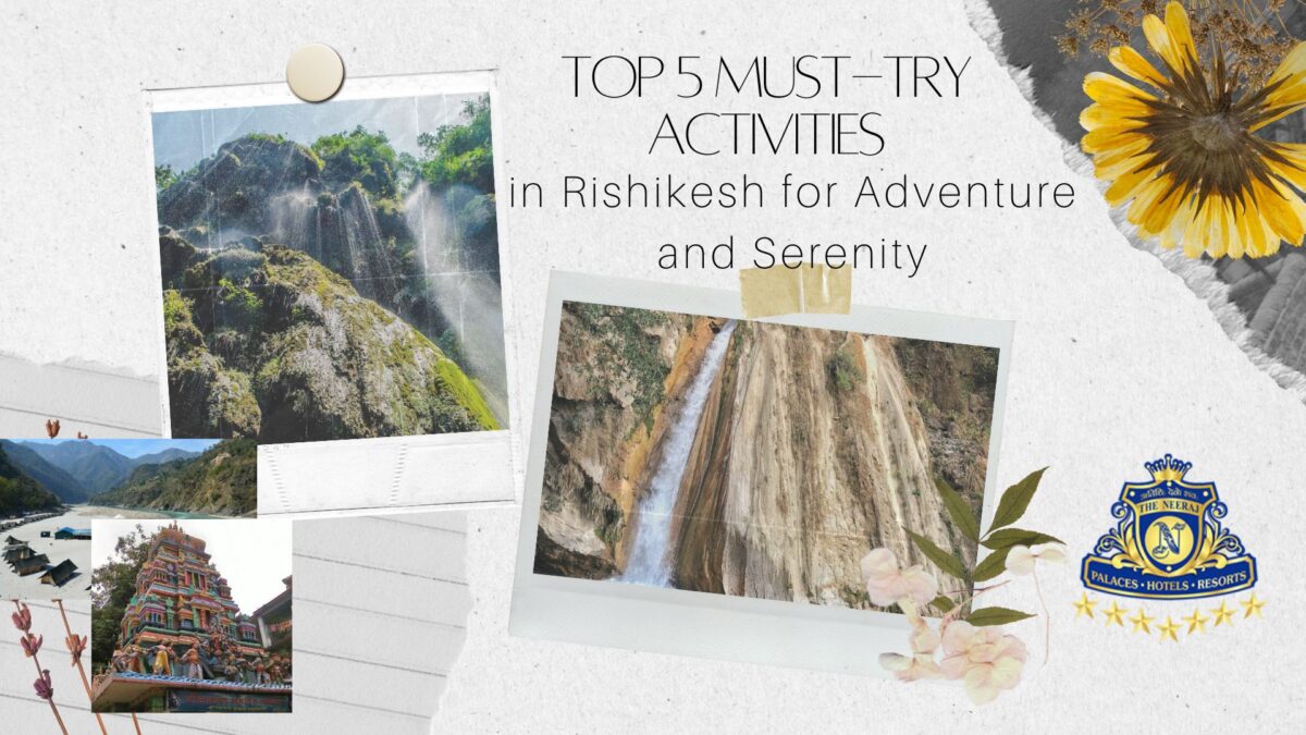 Top 5 Must-Try Activities in Rishikesh for Adventure and Serenity