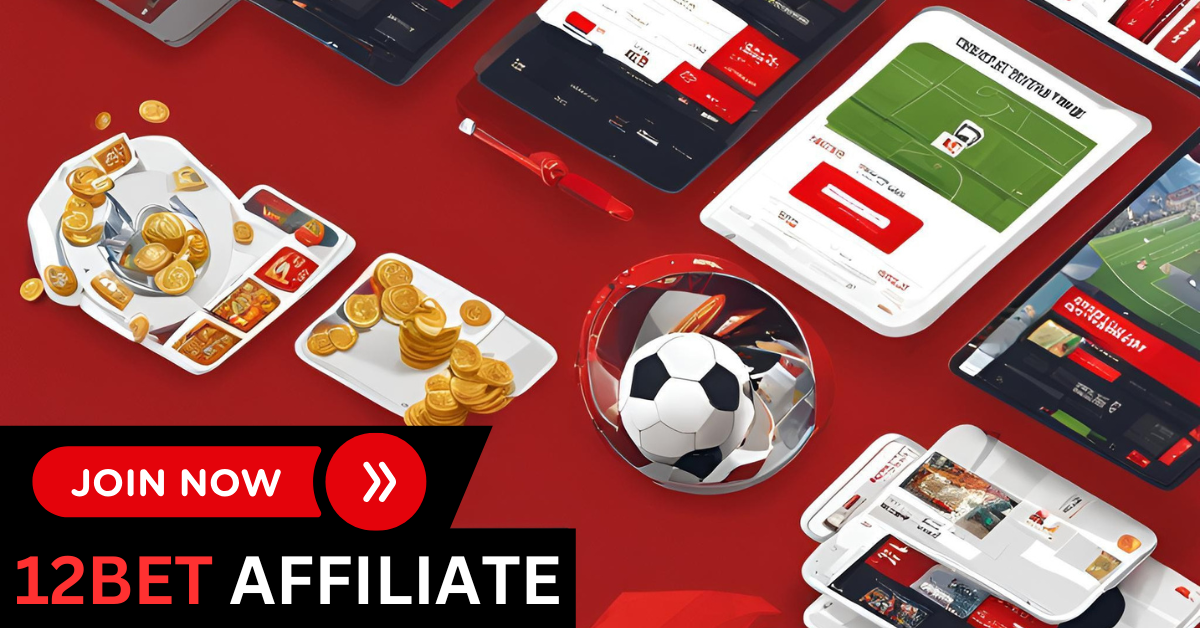 Join 12BET Affiliate Now!