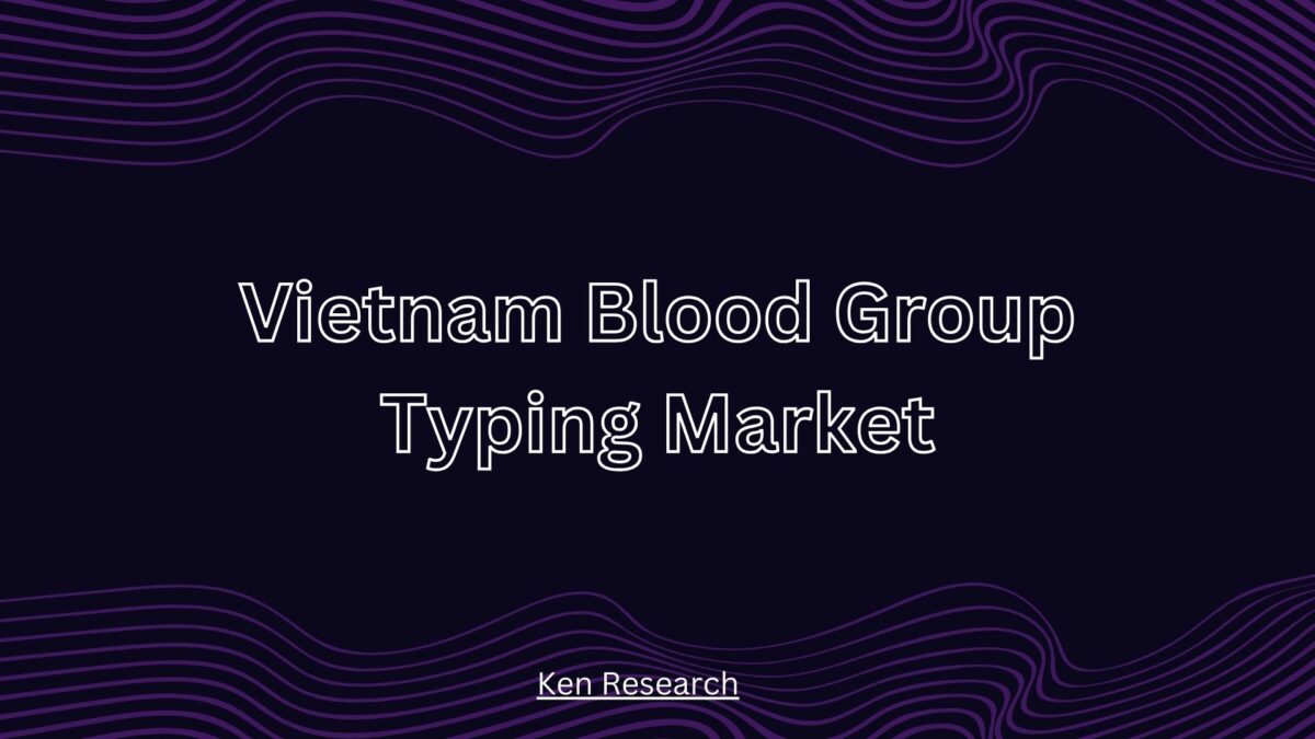 Vietnam Blood Group Typing Market