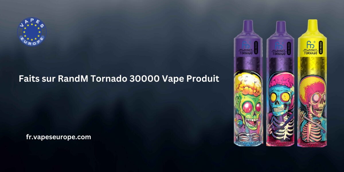 Faits sur RandM Tornado 30000 Vape Produit