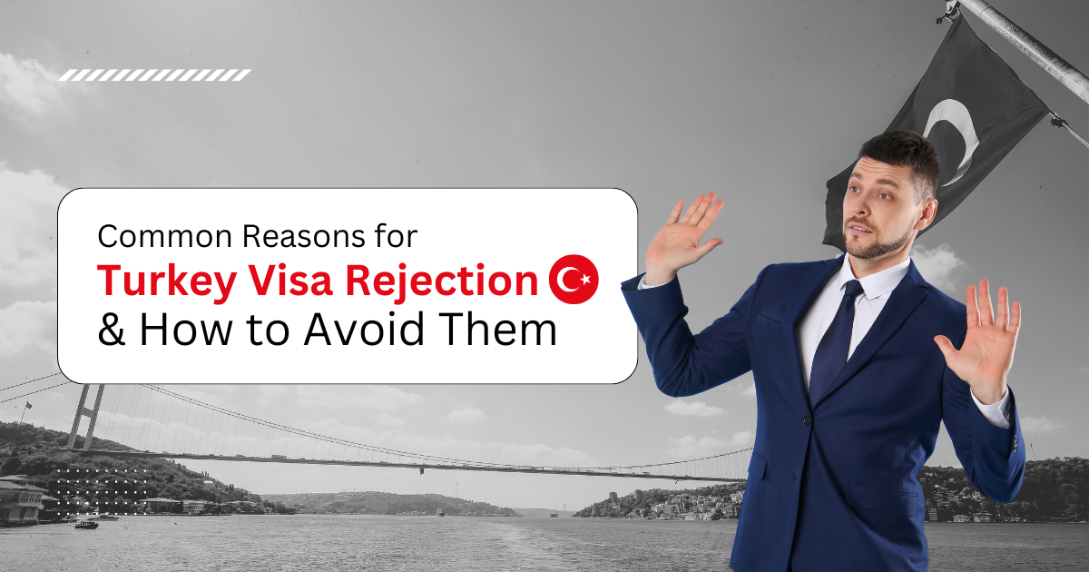 Common Reasons for Turkey Visa Rejection & How to Avoid Them