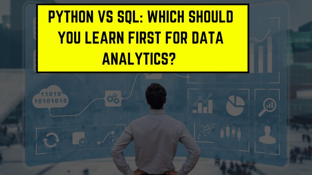 Python vs SQL: Which Should You Learn First for Data Analytics?