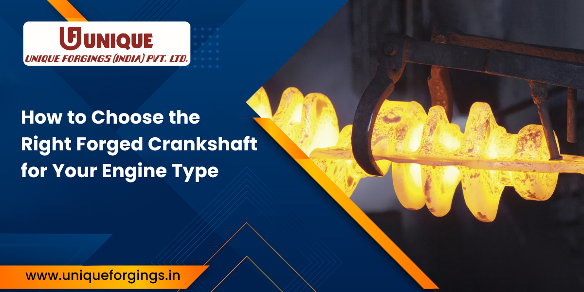 How to Choose the Right Forged Crankshaft for Your Engine Type