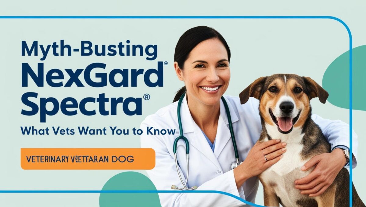 Myth-Busting NexGard Spectra: What Vets Want You to Know