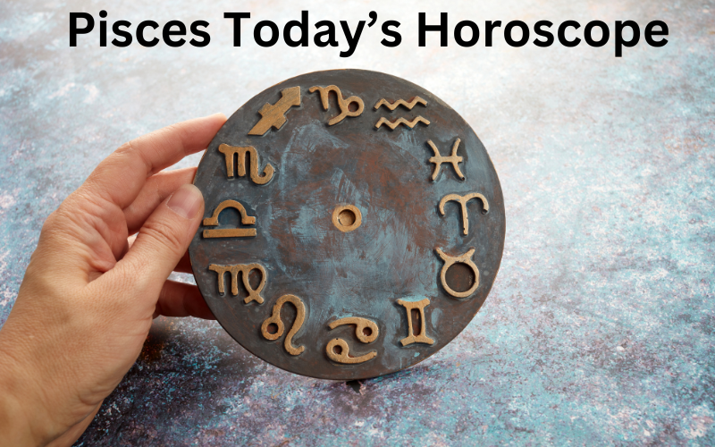 Pisces Today’s Horoscope