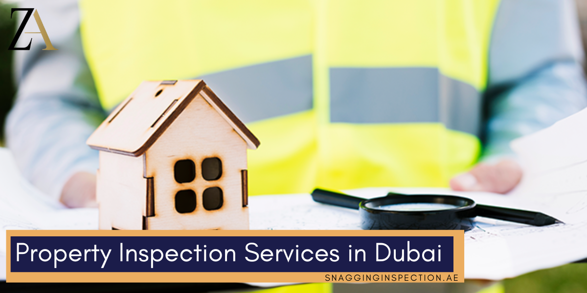 Property Inspection Services and Choosing the Best Property Snagging Company in Dubai