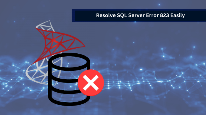 Resolve the SQL Error 823 Using Best Methods