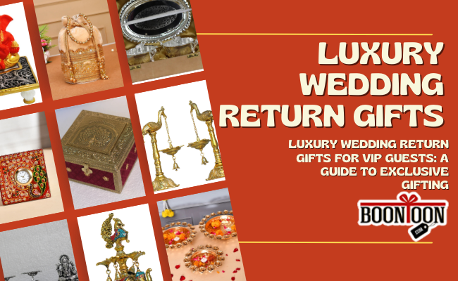 Luxury Wedding Return Gifts for VIP Guests: A Guide to Exclusive Gifting